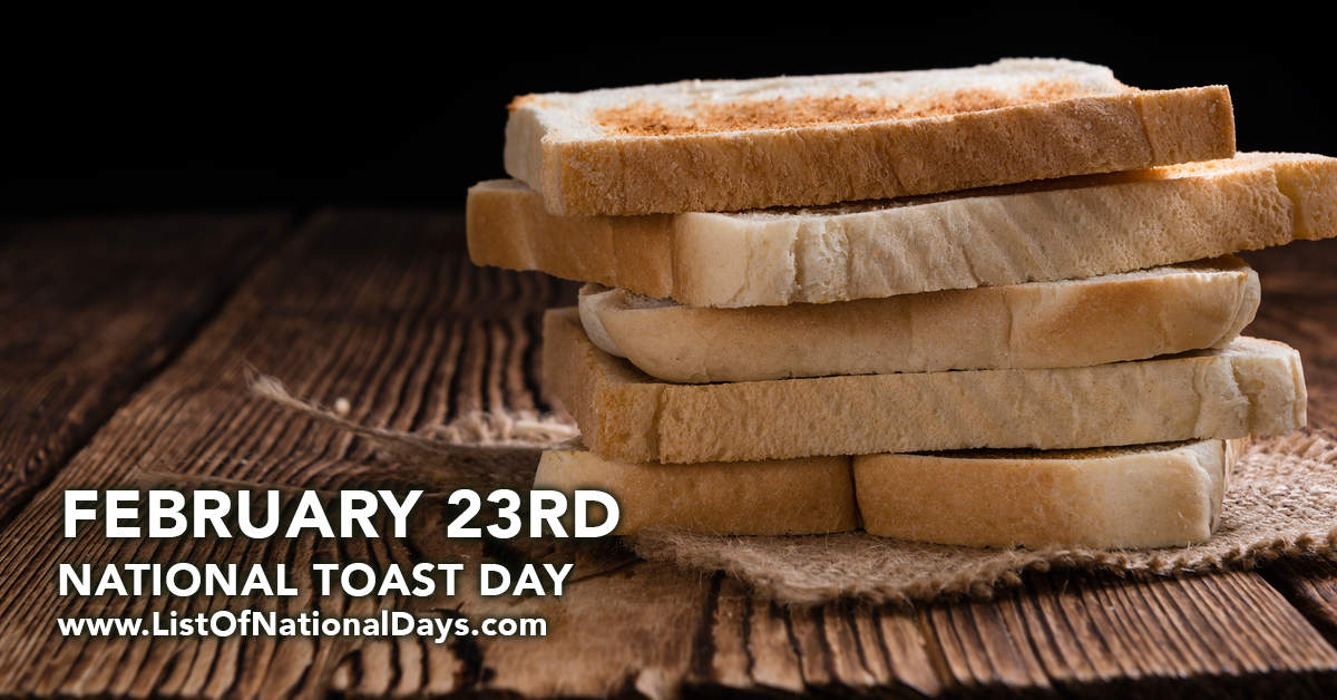 NATIONAL TOAST DAY February 23rd List Of National Days