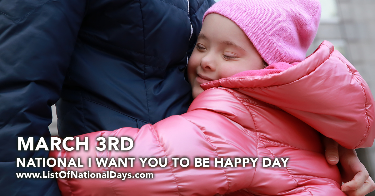 NATIONAL I WANT YOU TO BE HAPPY DAY