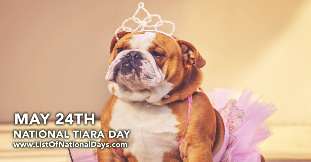 NATIONAL TIARA DAY List Of National Days