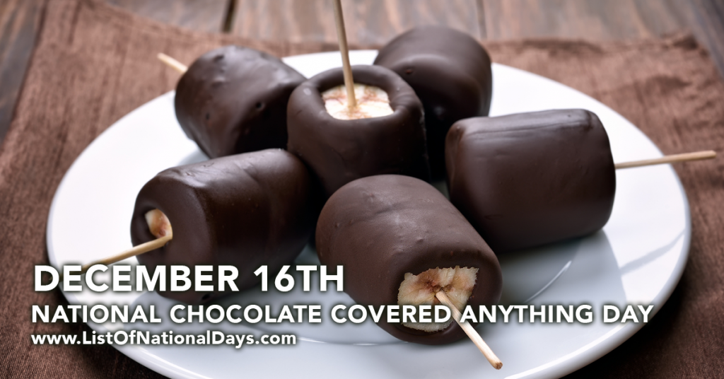 NATIONAL CHOCOLATE COVERED ANYTHING DAY