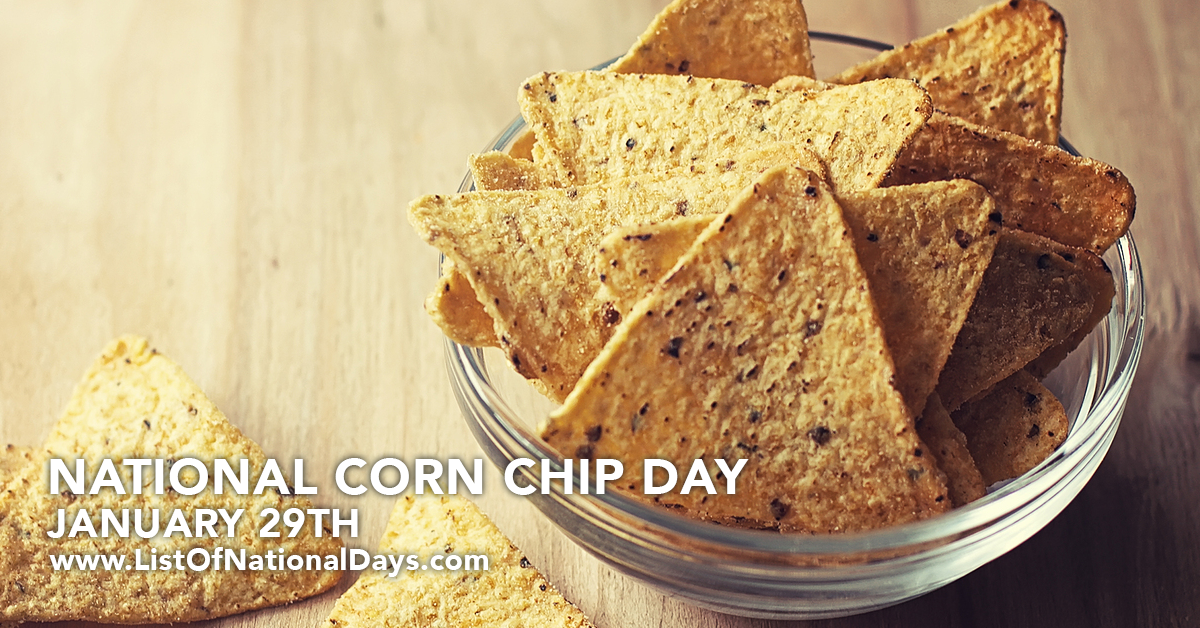 NATIONAL CORN CHIP DAY List Of National Days
