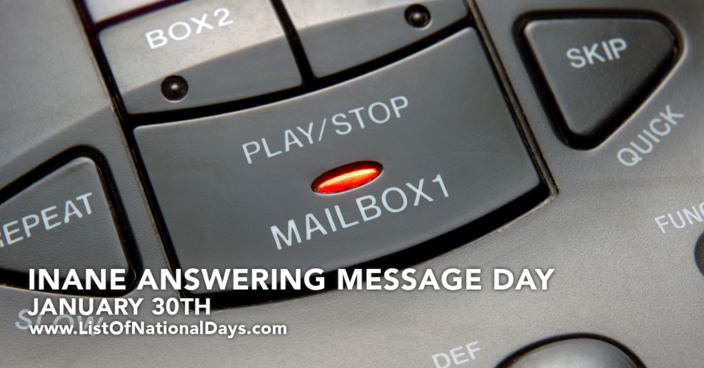 INANE ANSWERING MESSAGE DAY