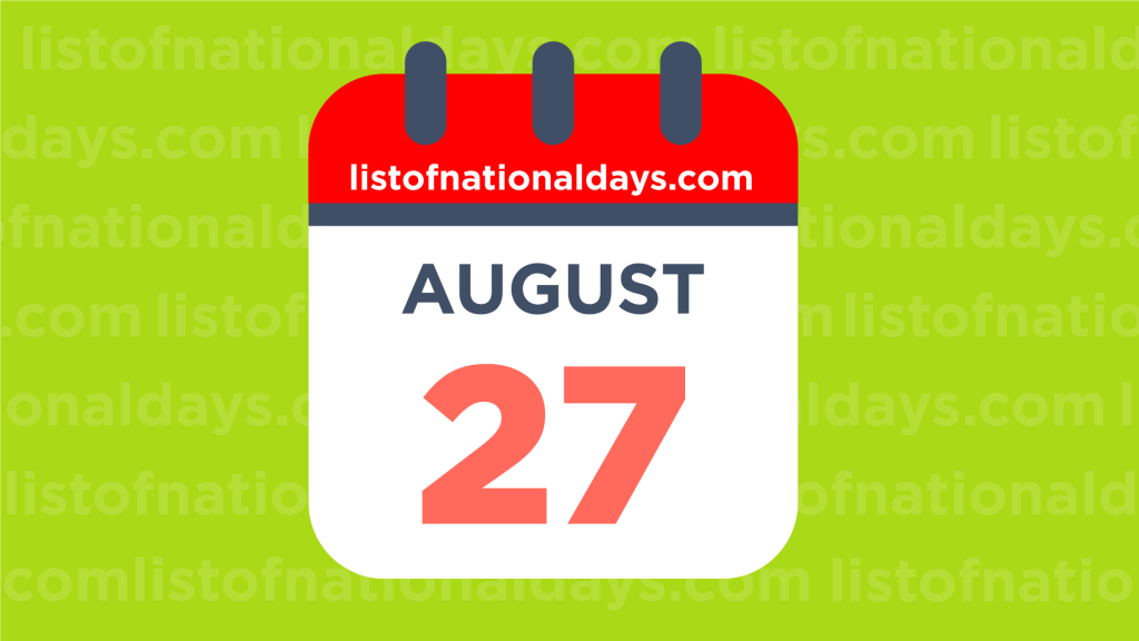 August 27th National Holidays And Famous Birthdays