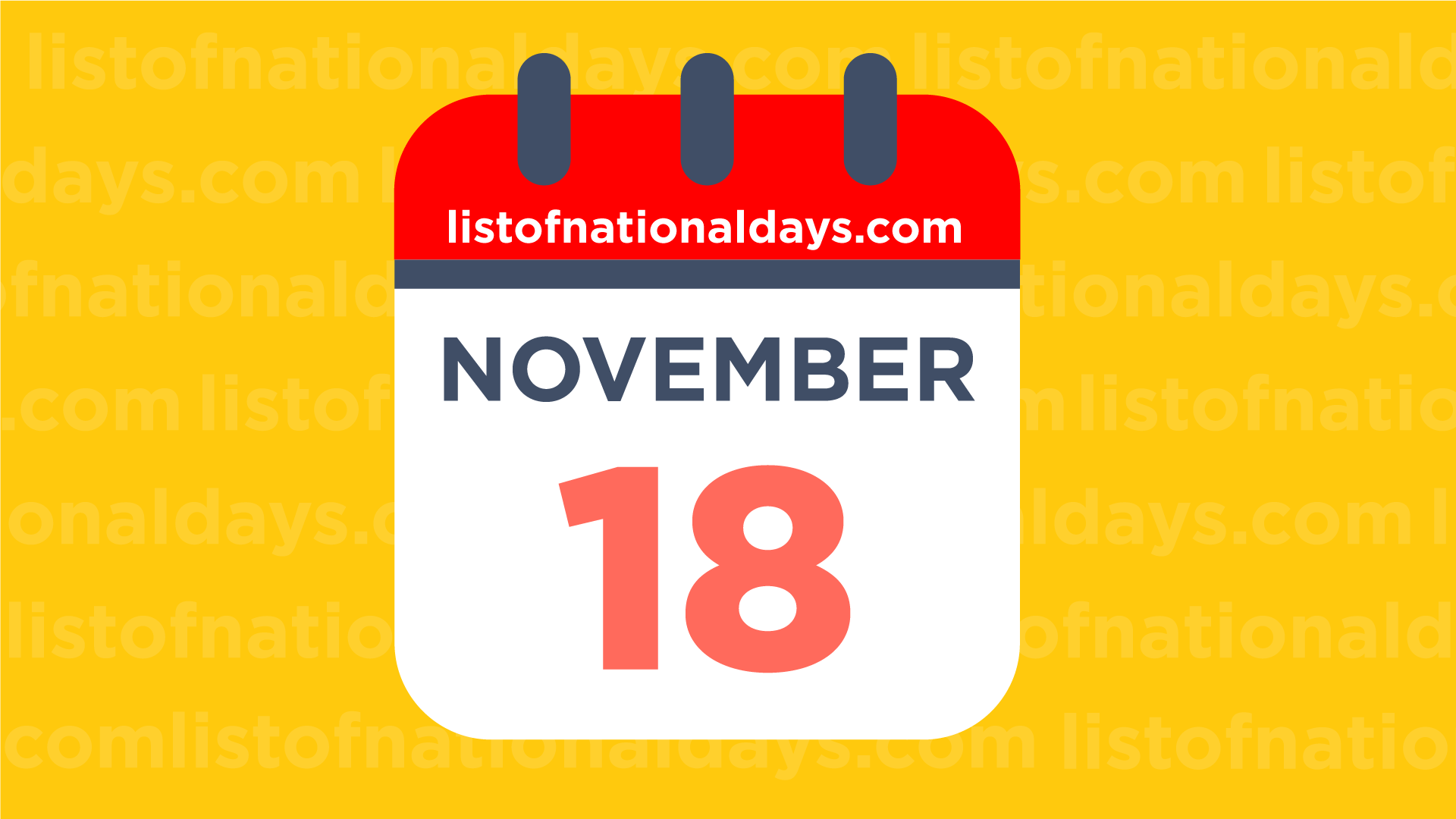 NOVEMBER 18TH National Holidays Observances Famous Birthdays
