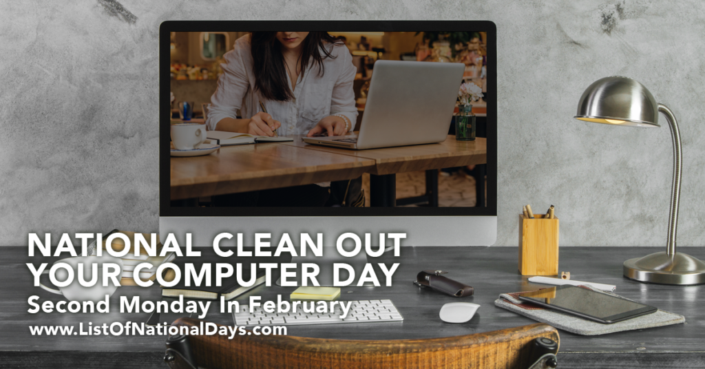 NATIONAL CLEAN OUT YOUR COMPUTER DAY 