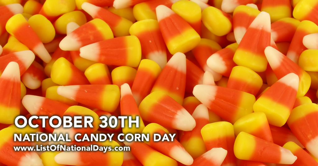 NATIONAL CANDY CORN DAY OCTOBER 30TH List Of National Days