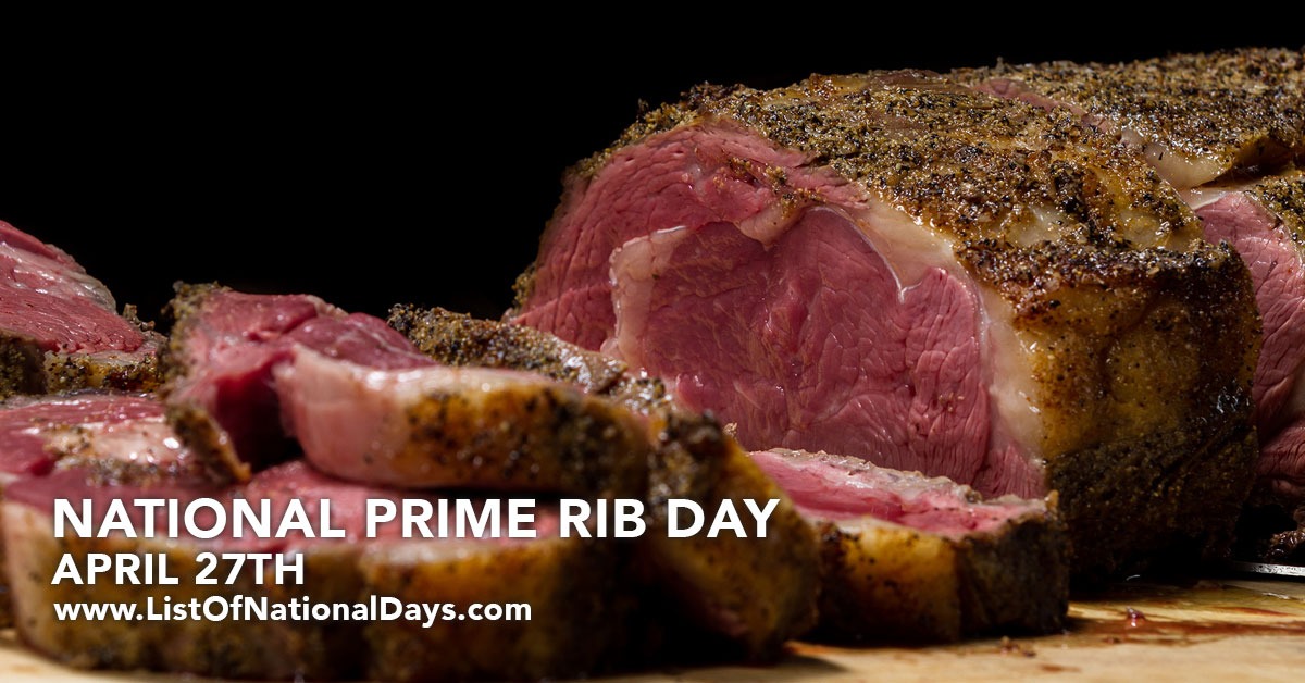 APRIL 27TH NATIONAL PRIME RIB DAY List Of National Days