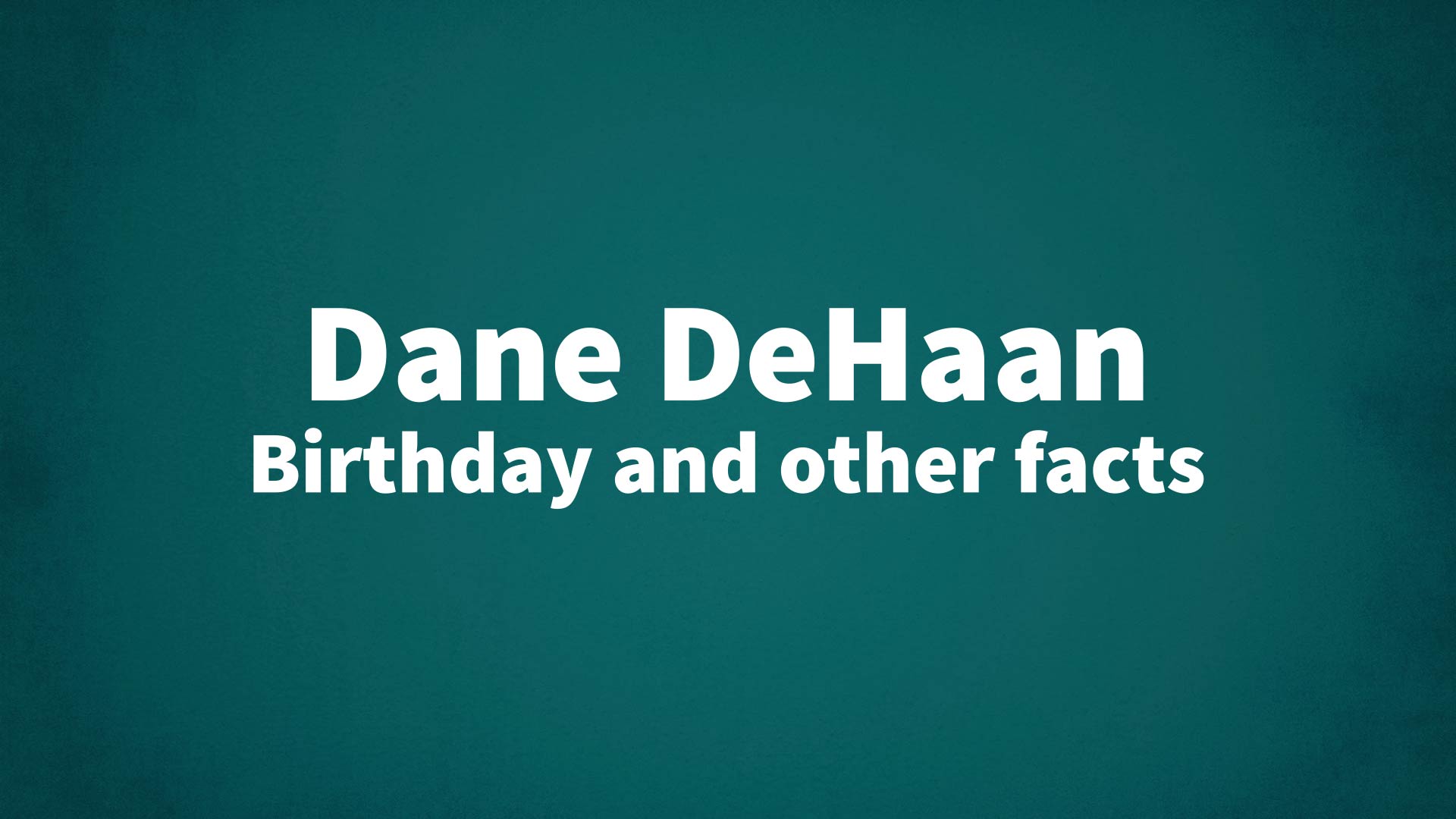 title image for Dane DeHaan birthday