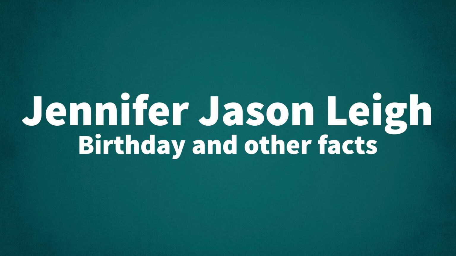 Jennifer Jason Leigh List Of National Days