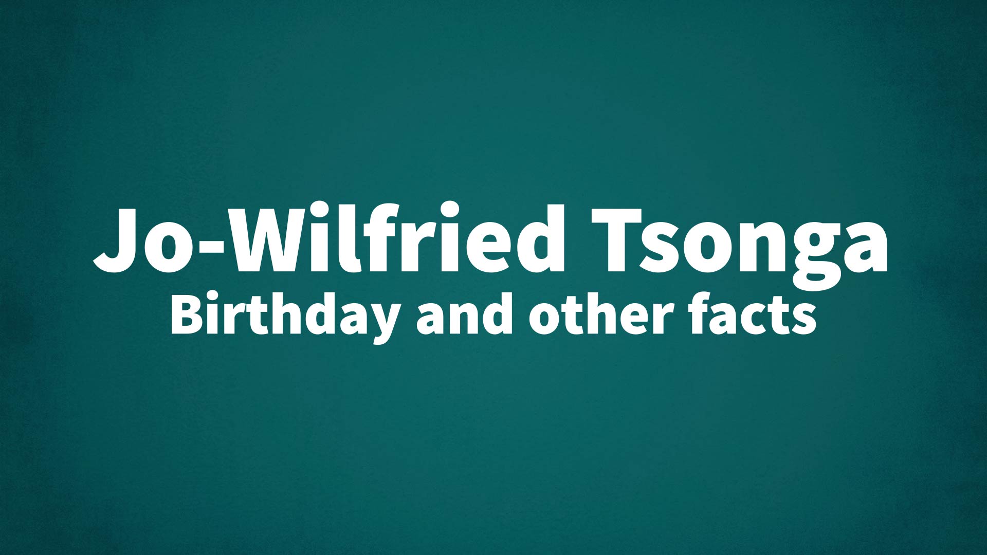 title image for Jo-Wilfried Tsonga birthday