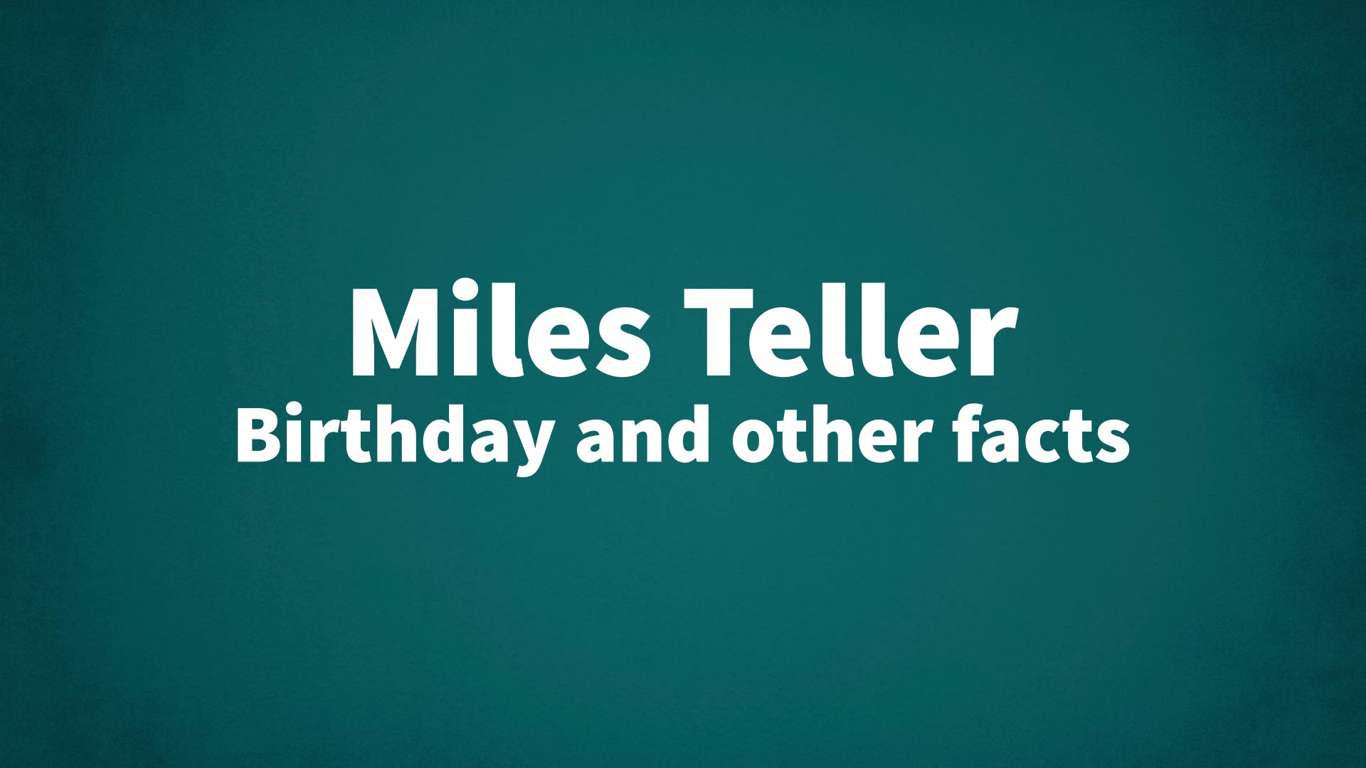 title image for Miles Teller birthday