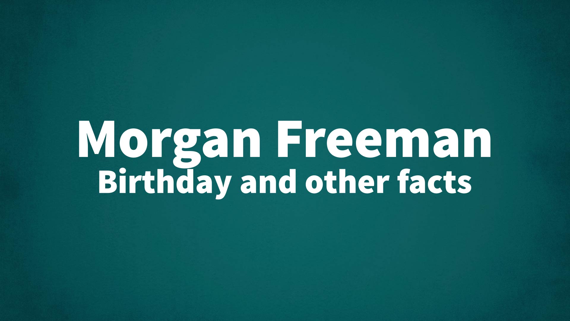 Morgan Freeman Birthday