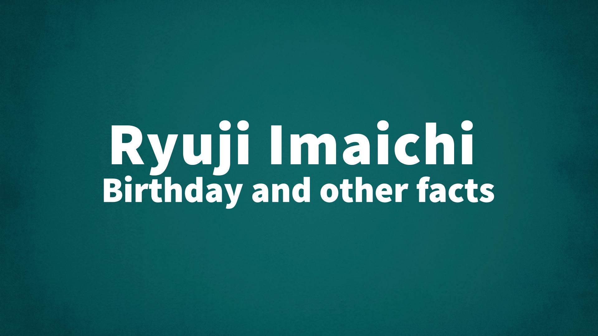 title image for Ryuji Imaichi birthday
