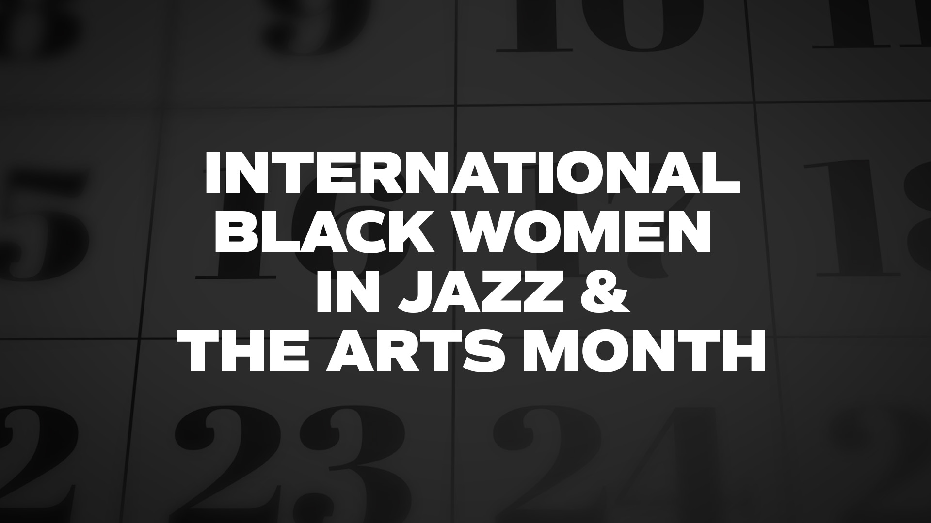 Title image for International Black Women In Jazz & The Arts Month