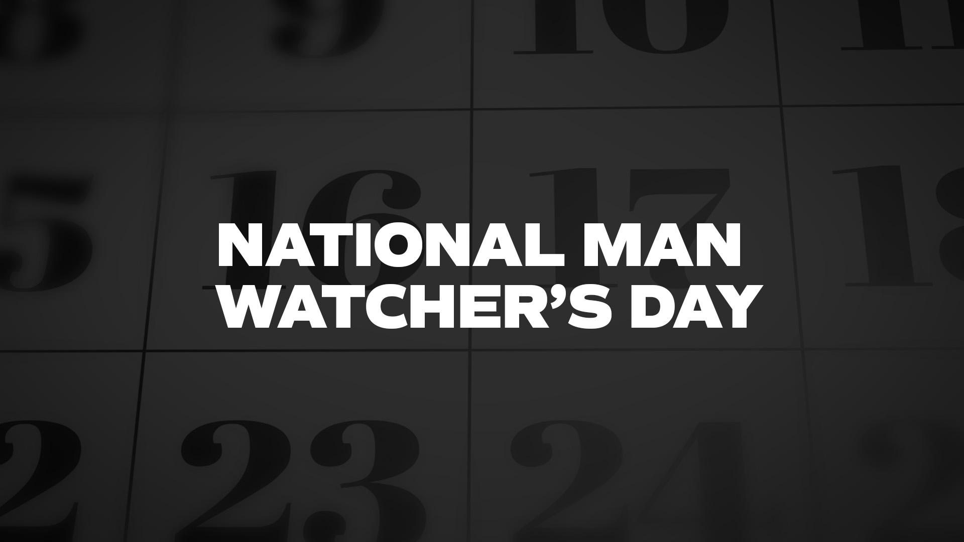 Title image for National Man Watcher's Day
