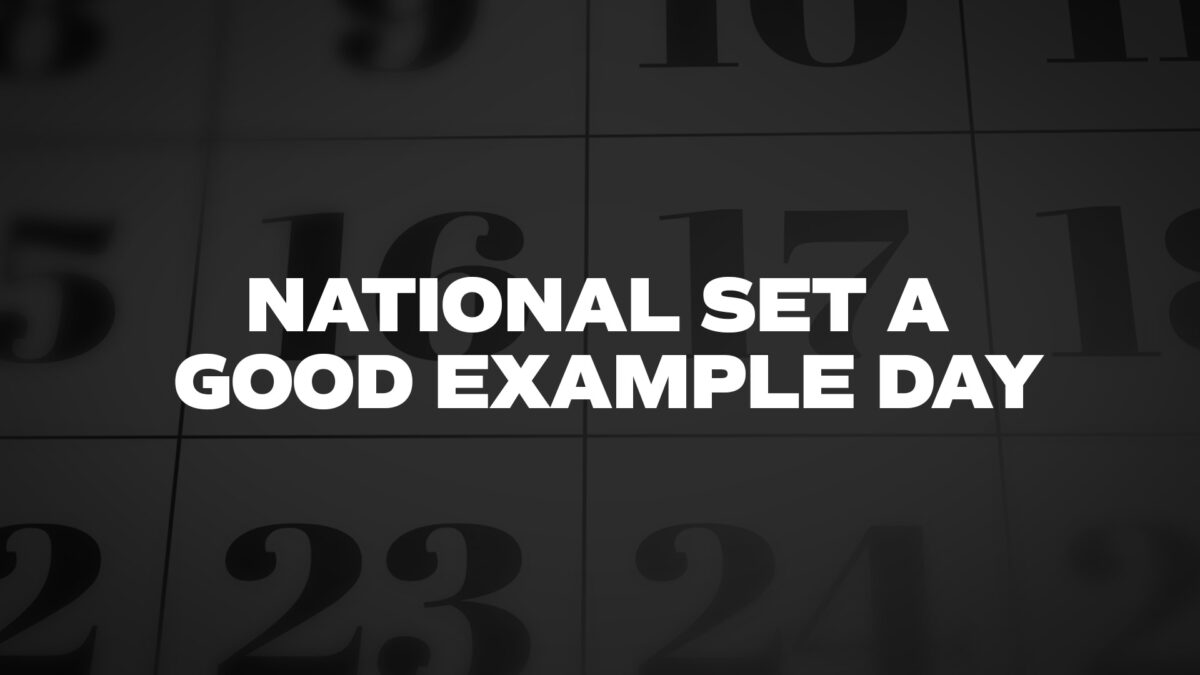 NATIONAL SET A GOOD EXAMPLE DAY 1200x675 