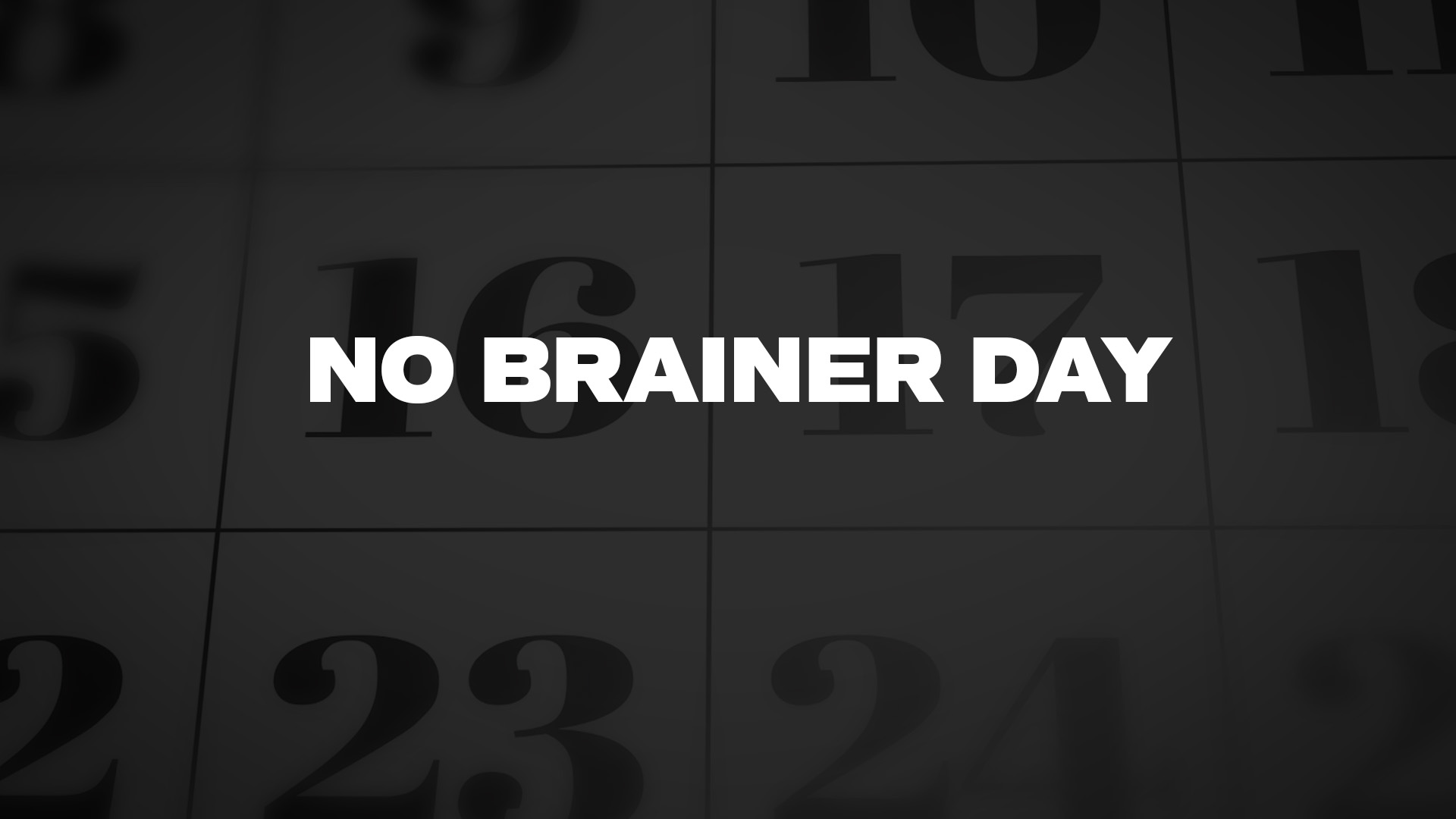 Happy No Brainer Day, February 27. Calendar of February Text