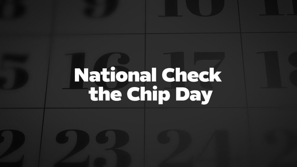 NationalChecktheChipDay List Of National Days