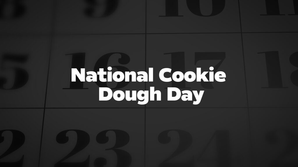NationalCookieDoughDay List Of National Days