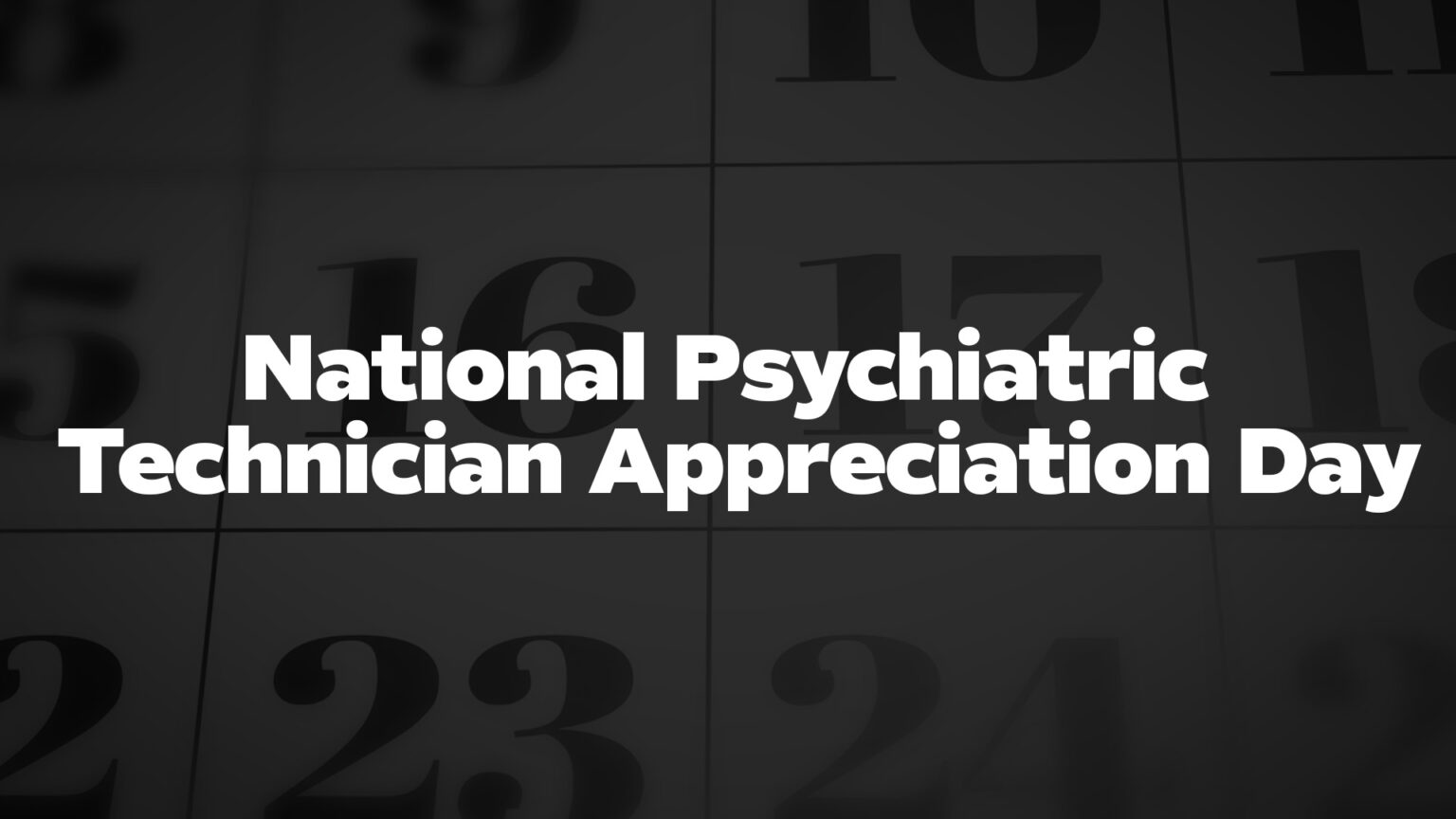 NationalPsychiatricTechnicianAppreciationDay List Of National Days
