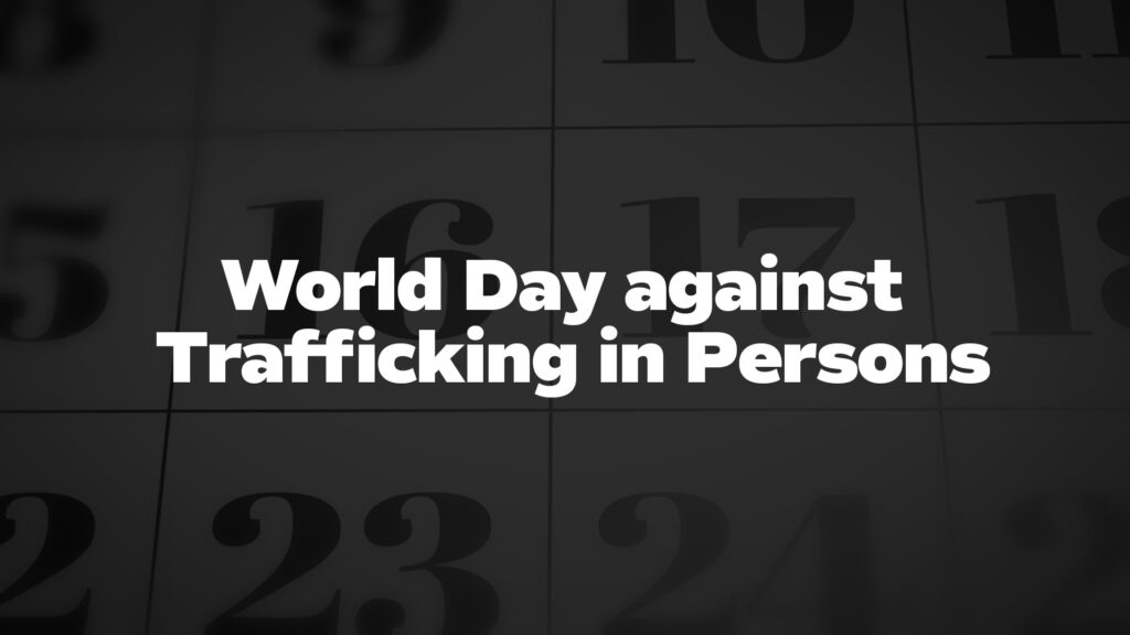 World Day Against Trafficking In Persons List Of National Days