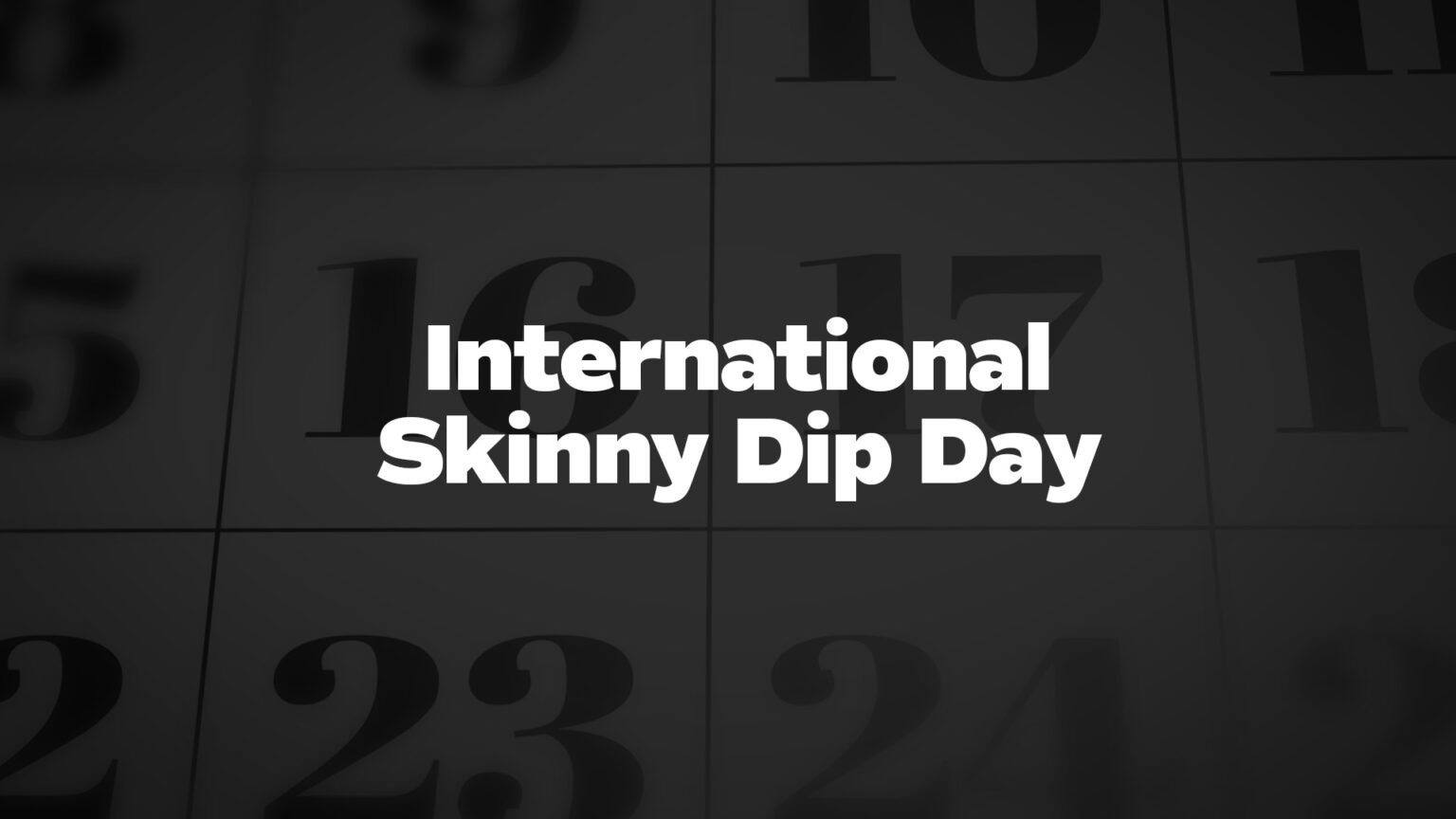 International Skinny Dip Day List Of National Days 1525