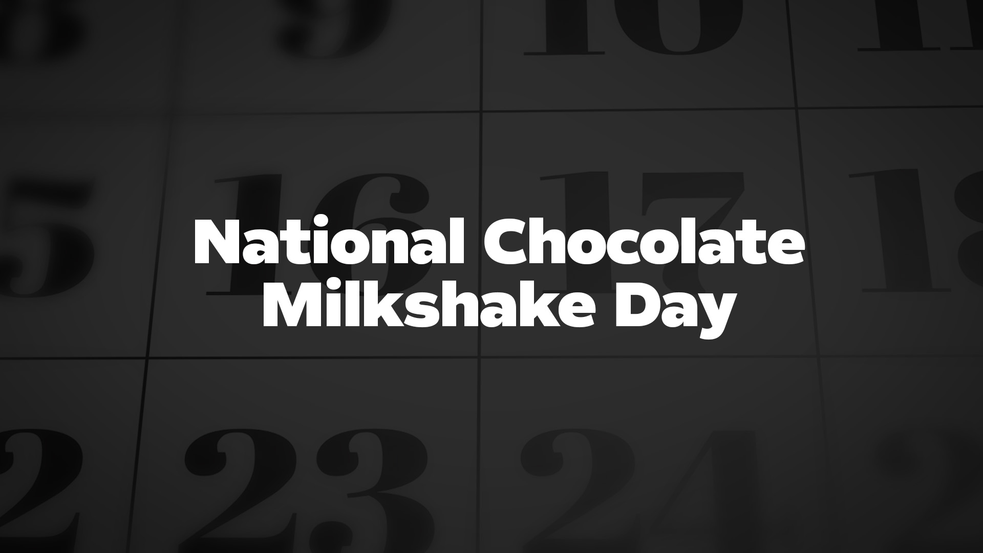 National Chocolate Milkshake Day List of National Days
