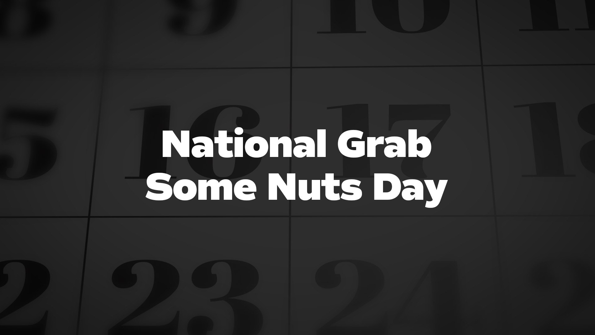 National Grab Some Nuts Day - List of National Days