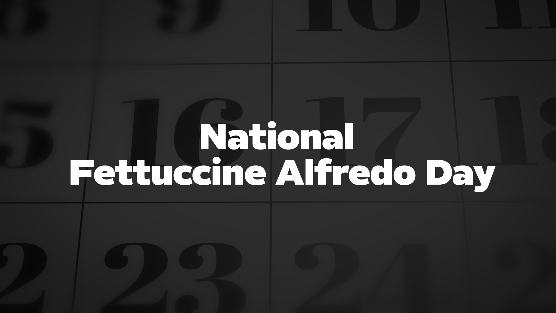 NATIONAL-FETTUCCINE-ALFREDO-DAY - List Of National Days